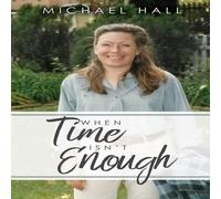 Michael Hall When Time Isn't Enough Paperback Book Michael Hall Multicolor