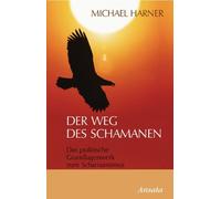 Michael Harner Der Weg des Schamanen: Das praktische Grundlagenwerk (Paperback)