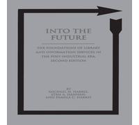 Michael Harris Into the Future: The Foundations of Library & Information Michael Harris Multicolor