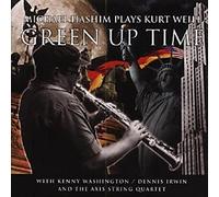 Michael Hashim - Green up Time: The Music of Kurt Weill