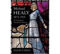 Michael Healy 1873-1941: An Tur Gloine's stained glass pioneer