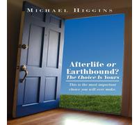 Michael Higgins Afterlife or Earthbound? the Choice Is Yours: This Is the Most Michael Higgins Multicolor