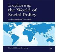 Michael Hill Exploring the World of Social Policy: An International Approach Michael Hill Multicolor