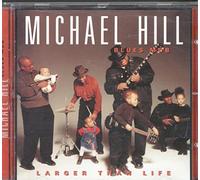 Michael Hill's Blues Mob - Larger Than Life