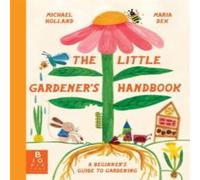 Michael Holland The Little Gardener's Handbook Hardback Michael Holland Multicolor