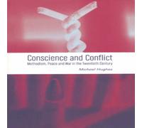 Michael Hughes Conscience & Conflict: Methodism, Peace & War in the Twentieth Michael Hughes Multicolor