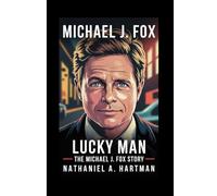 MICHAEL J. FOX: Lucky Man The Michael J. Fox Story