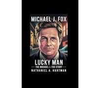 MICHAEL J. FOX: Lucky Man The Michael J. Fox Story