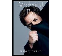 Michael J. Fox: Tragedy or Epic?