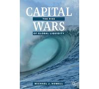 Capital Wars: The Rise of Global Liquidity