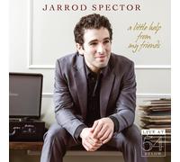 JARROD SPECTOR - Little Help from My Friends: Live at 54 Below