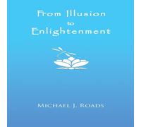 Michael J. Roads From Illusion to Enlightenment Paperback Book Michael J. Roads Multicolor
