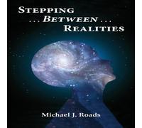 Michael J. Roads Stepping Between Realities Paperback Book Michael J. Roads Multicolor