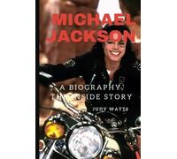 Michael Jackson: A Biography, The Inside Story (Musician Biographies)