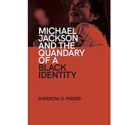 Michael Jackson and the Quandary of a Black Identity (SUNY series in African American Studies)
