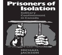 Michael Jackson Prisoners of Isolation : Solitary Confinement in Canada Paperback Book Michael Jackson Multicolor