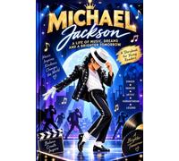 Michael Jackson Story Book: A Life of Music, Dreams and a Brighter Tomorrow, A Biographical for Young Readers About Music, Dance