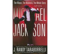Michael Jackson: The Magic and the Madness the Whole Story, 1958 - 2009