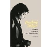 Michael Jackson: The Man, the Music, the Controversy