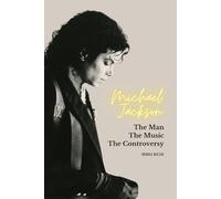 Michael Jackson: The Man, the Music, the Controversy