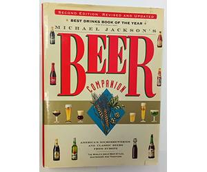 Michael Jackson's Beer Companion: The World's Great Beer Styles, Gastronomy, and Traditions