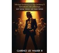 Michael Jackson's & the Jackson 5 Greatest Hit Albums: Easy Guitar, Vocals, and Piano Edition