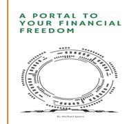 Michael James A Portal to Your Financial Freedom Paperback Book Michael James Multicolor