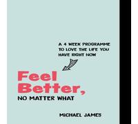 Michael James Feel Better, No Matter What Paperback Book Michael James Multicolor