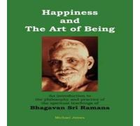 Michael James Happiness & the Art of Being: An introduction to the philosophy Michael James Multicolor