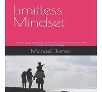 Michael James Limitless Mindset: Unlock your potential by breaking mental Michael James Multicolor