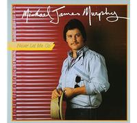 Michael James Murphy - Never Let Me Go