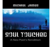 Michael James Soul Touched: A Neo Poet's Rendition Paperback Book Michael James Multicolor