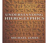 Michael James Understanding Hieroglyphics Paperback Book Michael James Multicolor