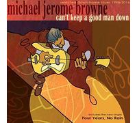 Michael Jerome Browne - Can't Keep A Good Man Down