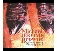 Michael Jerome Browne - Michael Jerome Browne & The Twin Rivers String Band