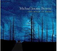 Michael Jerome Browne - The Road Is Dark