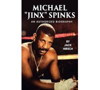 Michael "Jinx" Spinks: An Authorized Biography