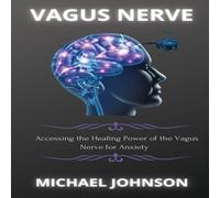 Michael Johnson Vagus Nerve: Аccеssing thе Hеаling Powеr of thе Vаgus Michael Johnson Multicolor