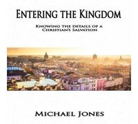Michael Jones Entering the Kingdom: Knowing the details of a Christian's Michael Jones Multicolor