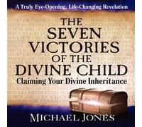 Michael Jones The Seven Victories of the Divine Child: Claiming Your Divine Michael Jones Multicolor
