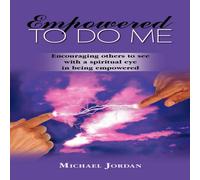 Michael Jordan Empowered to Do Me: Encouraging Others to See with a Spiritual Eye Michael Jordan Multicolor