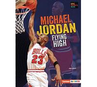 Michael Jordan: Flying High (Epic Sports BIOS (Lerner (Tm) Sports))