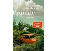 Michael Köhlmeier Frankie: Roman, Eine rasante All-Age-Road-Novel (Hardback)