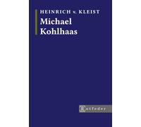Michael Kohlhaas - (Kommentierte Ausgabe): Inklusive Vorwort, Nachwort und biografischen Überblick