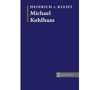 Michael Kohlhaas - (Kommentierte Ausgabe): Inklusive Vorwort, Nachwort und biografischen Überblick