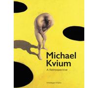 Michael Kvium : A Retrospective