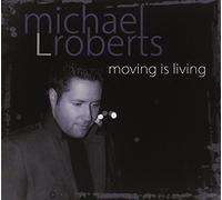 Michael L. Roberts - Moving Is Living
