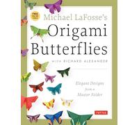Michael Lafosse's Origami Butterflies: Elegant Designs from a Master Folder: Full-Color Origami Book with 26 Projects and 2 Instructional DVDs: Great for Kids and Adults!
