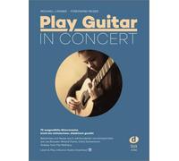 MICHAEL LANGER & FERDINAND NEGES : PLAY GUITAR IN CONCERT + AUDIO ONLINE: 70 ausgewählte Gitarrensolos - leicht bis mittelschwer, didaktisch gereiht. Inklusive Audio-Download
