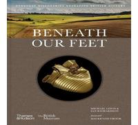 Michael Lewis Beneath our Feet: Everyday Discoveries Reshaping History Hardback Book Michael Lewis Multicolor